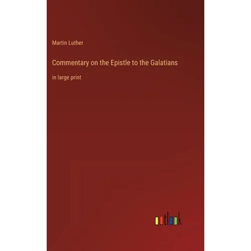 Commentary on the Epistle to the Galatians: in large print