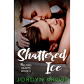 Shattered Ice: Melting Hearts Book 3
