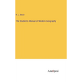 The Student's Manual of Modern Geography