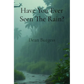 Have You Ever Seen The Rain?