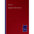 Biography of Elisha Kent Kane