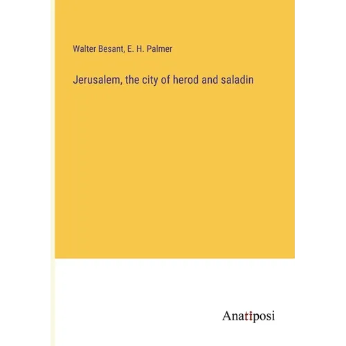 Jerusalem, the city of herod and saladin