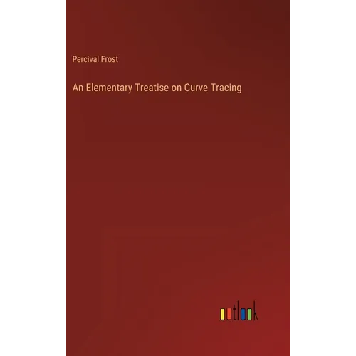 An Elementary Treatise on Curve Tracing