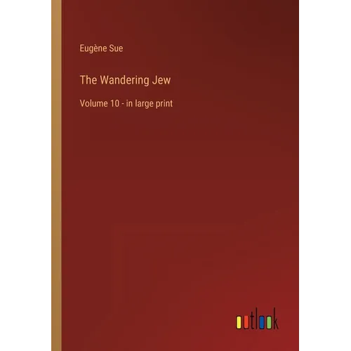 The Wandering Jew: Volume 10 - in large print