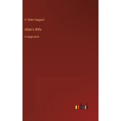 Allan's Wife: in large print