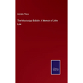 The Mississippi Bubble: A Memoir of John Law