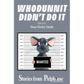 Whodunnit Didn't Do It: Stories from Pulphouse Fiction Magazine