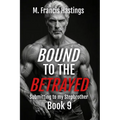 Bound to the Betrayed