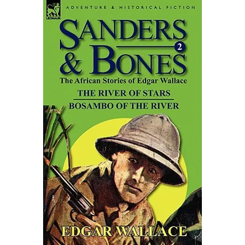 Sanders & Bones-The African Adventures: 2-The River of Stars & Bosambo of the River