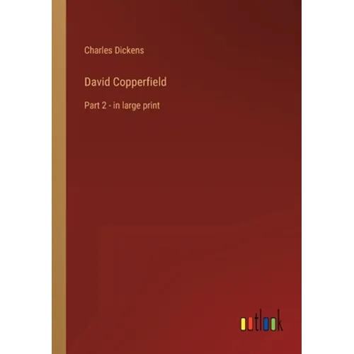 David Copperfield: Part 2 - in large print