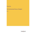 The Constitutional History of England: Vol. I