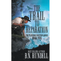The Trail to Reparation: A Classic Western Series