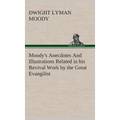 Moody's Anecdotes And Illustrations Related in his Revival Work by the Great Evangilist