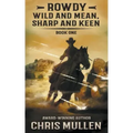 Rowdy: Wild and Mean, Sharp and Keen