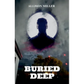 Buried Deep
