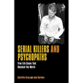 Serial Killers and Psychopaths: True Life Cases That Shocked the World