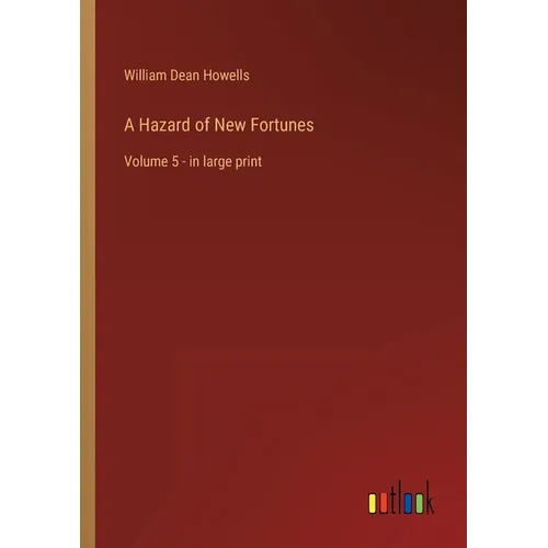 A Hazard of New Fortunes: Volume 5 - in large print