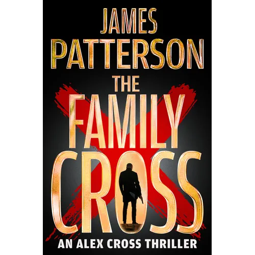 The Family Cross: An Alex Cross Thriller