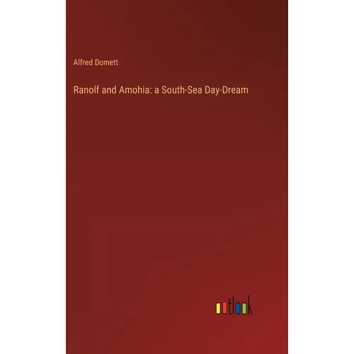 Ranolf and Amohia: a South-Sea Day-Dream