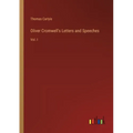 Oliver Cromwell's Letters and Speeches: Vol. I