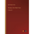 The Boys' Life of Mark Twain: in large print