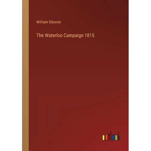 The Waterloo Campaign 1815