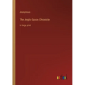 The Anglo-Saxon Chronicle: in large print