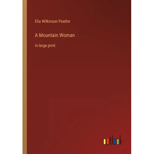 A Mountain Woman: in large print