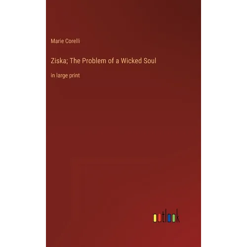 Ziska; The Problem of a Wicked Soul: in large print