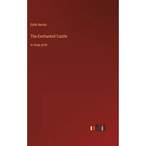 The Enchanted Castle: in large print
