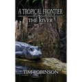 A Tropical Frontier: The River