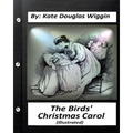 The Birds' Christmas Carol.By Kate Douglas Wiggin (ILLUSTRATED)