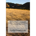 White Nights and Other Stories The Novels of Fyodor Dostoevsky, Volume X
