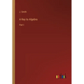 A Key to Algebra: Part I