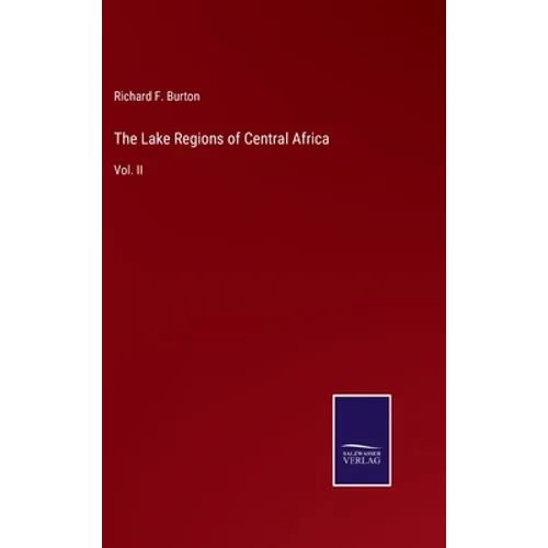 The Lake Regions of Central Africa: Vol. II