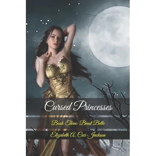Cursed Princesses: Book Three: Beast Belle