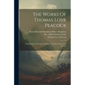 The Works Of Thomas Love Peacock: Maid Marian. Misfortunes Of Elphin. Crotchet Castle. Gryll Grange