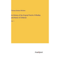 An History of the Original Parish of Whalley and Honor of Clitheroe: Vol. 1