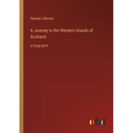 A Journey to the Western Islands of Scotland: in large print