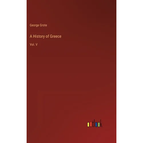A History of Greece: Vol. V