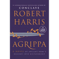 Agrippa: A Novel of Ancient Rome's Descent Into Dictatorship