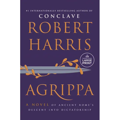 Agrippa: A Novel of Ancient Rome's Descent Into Dictatorship