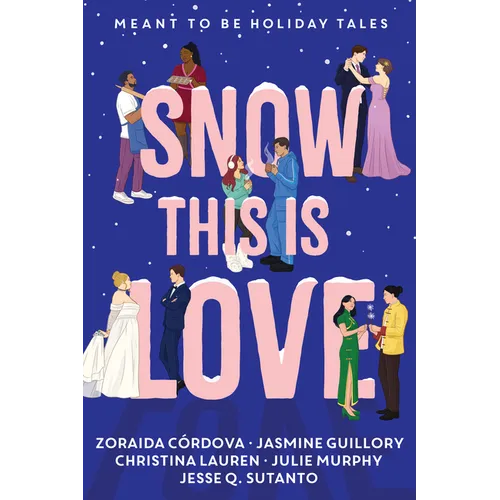 Snow This Is Love: Meant to Be Holiday Tales