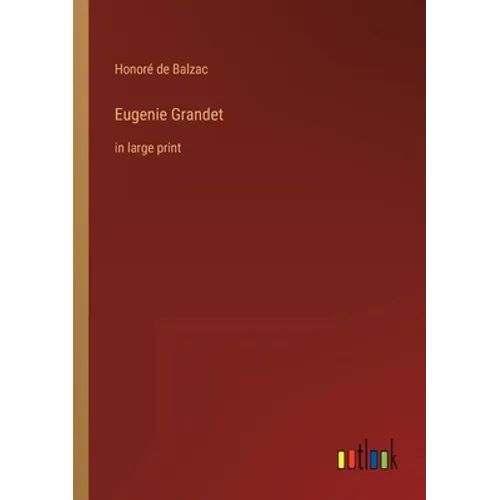 Eugenie Grandet: in large print