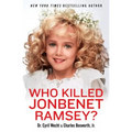 Who Killed JonBenet Ramsey?