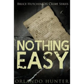 Thriller: Mystery: Nothing Easy: (detective, murder, suspense, action, amateur fbi police private investigator noir mob dark dis
