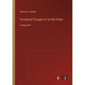 The Second Thoughts of an Idle Fellow: in large print