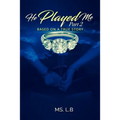 He Played Me