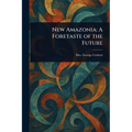 New Amazonia: A Foretaste of the Future