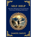 Self-Help: The Classic Blueprint for Personal Growth, Perseverance & Lifelong Achievement